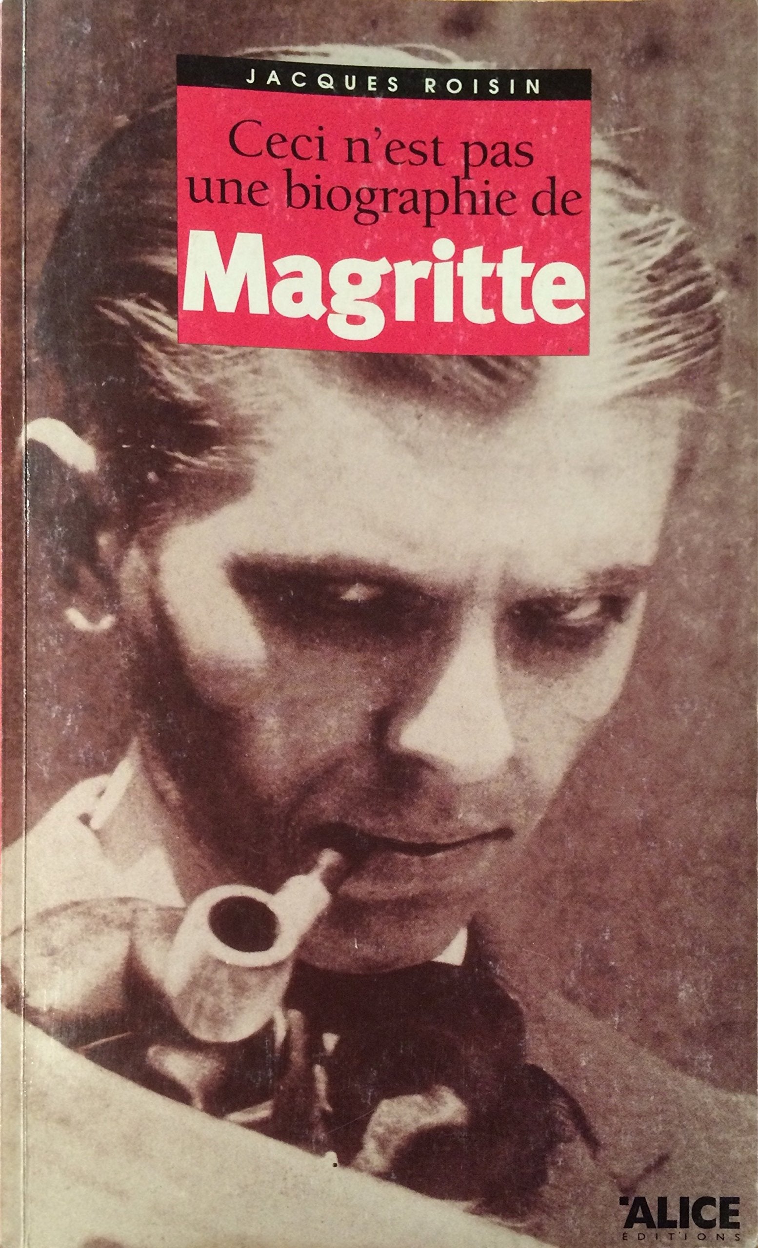 Ceci N'Est Pas Une Biographie De Magritte. La Premiere Vie De L'Homme Au Chapeau Melon Books