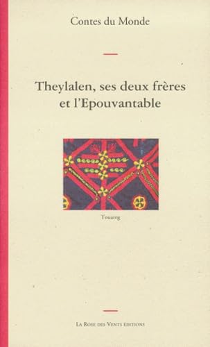 Theylalen, ses deux frères et l'Epouvantable : conte touareg Books