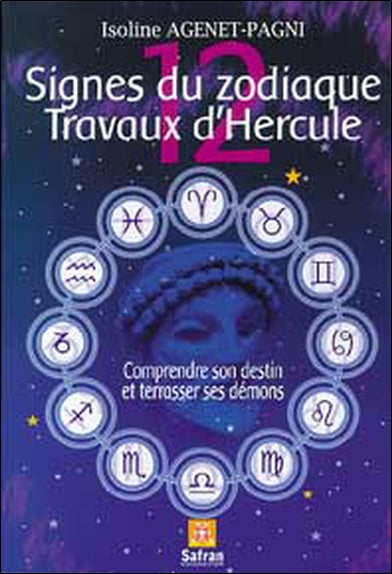 12 signes du zodiaque, 12 travaux d'Hercule : correspondances zodiacales : comprendre son destin et terrasser ses démons book