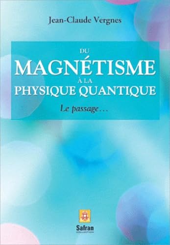 Du magnétisme à la physique quantique: Le passage... Health, Nutrition & Fitness