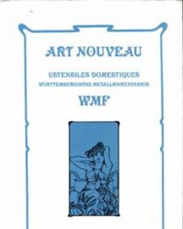 Art Nouveau : Ustensiles Domestiques: Wurttembergische MetallwarenFabrik - Le Catalogue 1906 book