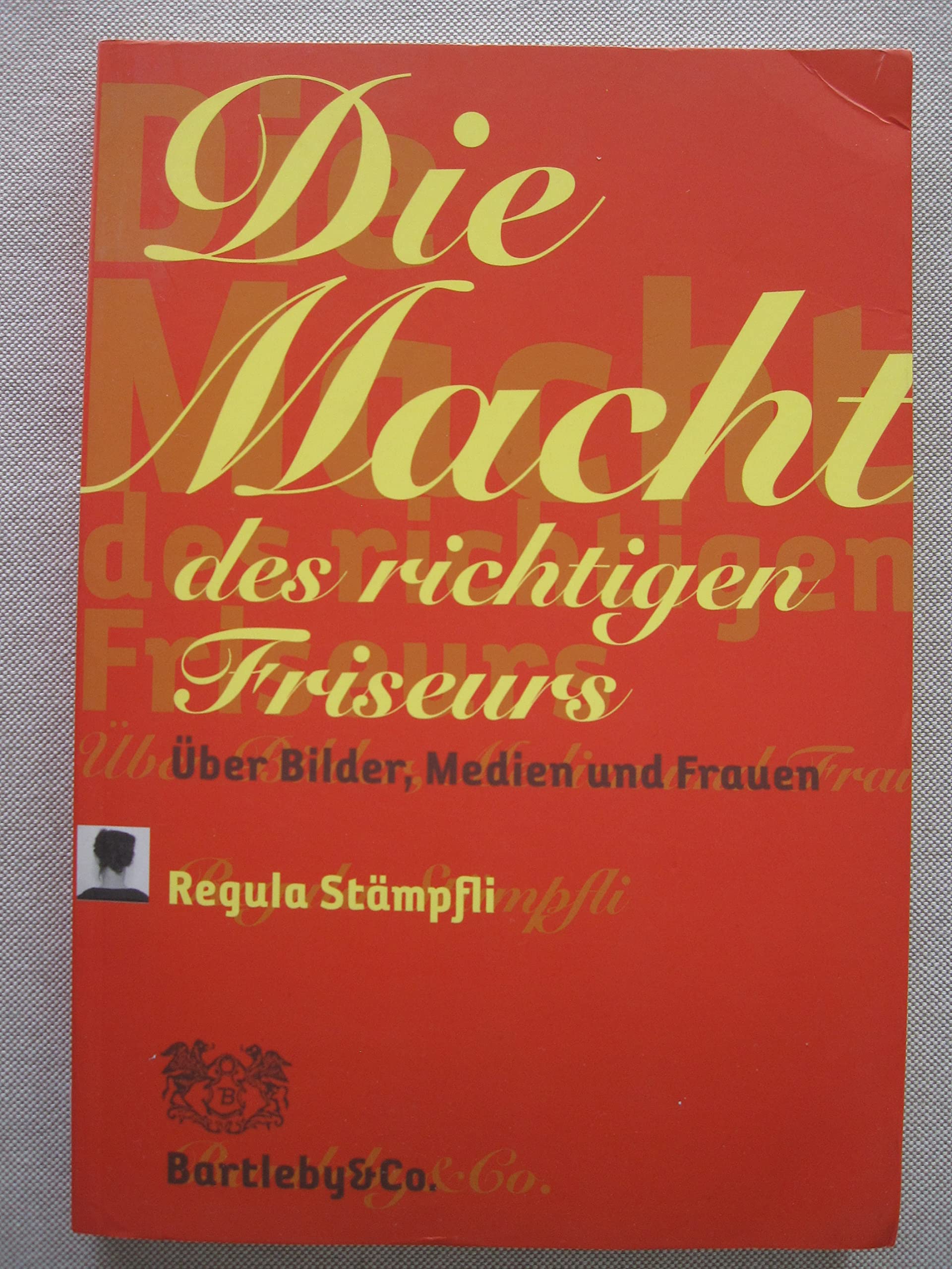 Die Macht des richtigen Friseurs. Über Bilder, Medien und Frauen. Books