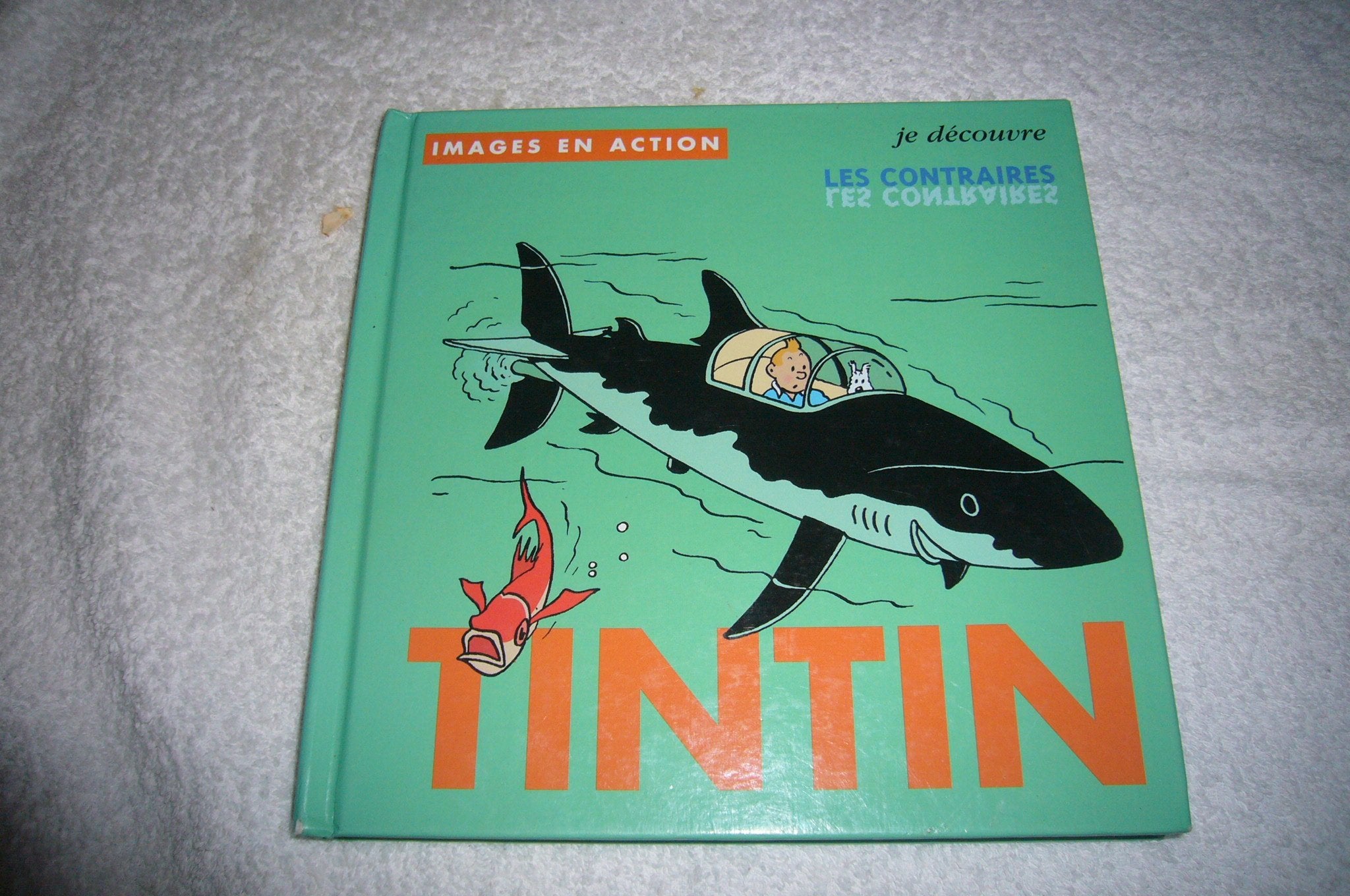 Tintin Je Decouvre...: Tintin Je Decouvre Les Contraires Non-fiction