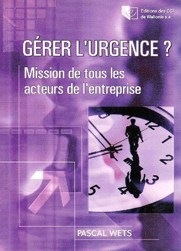 GÉRER L'URGENCE ?: MISSION DE TOUS LES ACTEURS DE L'ENTREPRISE. book