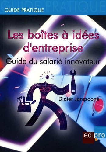 les boîtes à idées d'entreprise: GUIDE DU SALARIÉ INNOVATEUR Business, Finance & Career