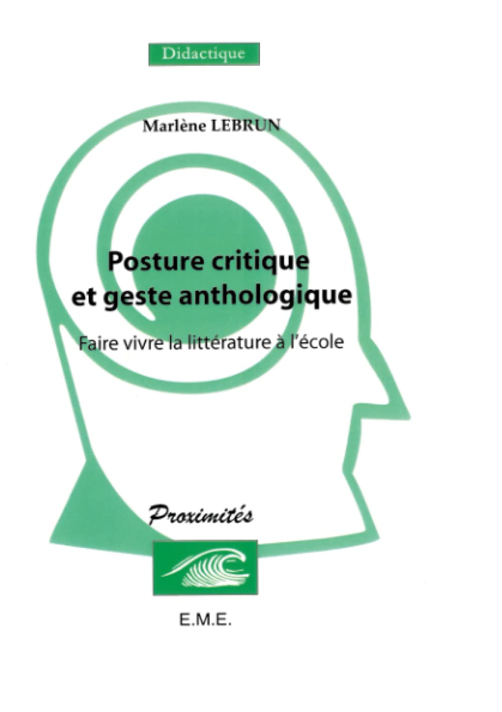 Posture critique et geste anthologique: FAaire vivre la litterature à l'école book