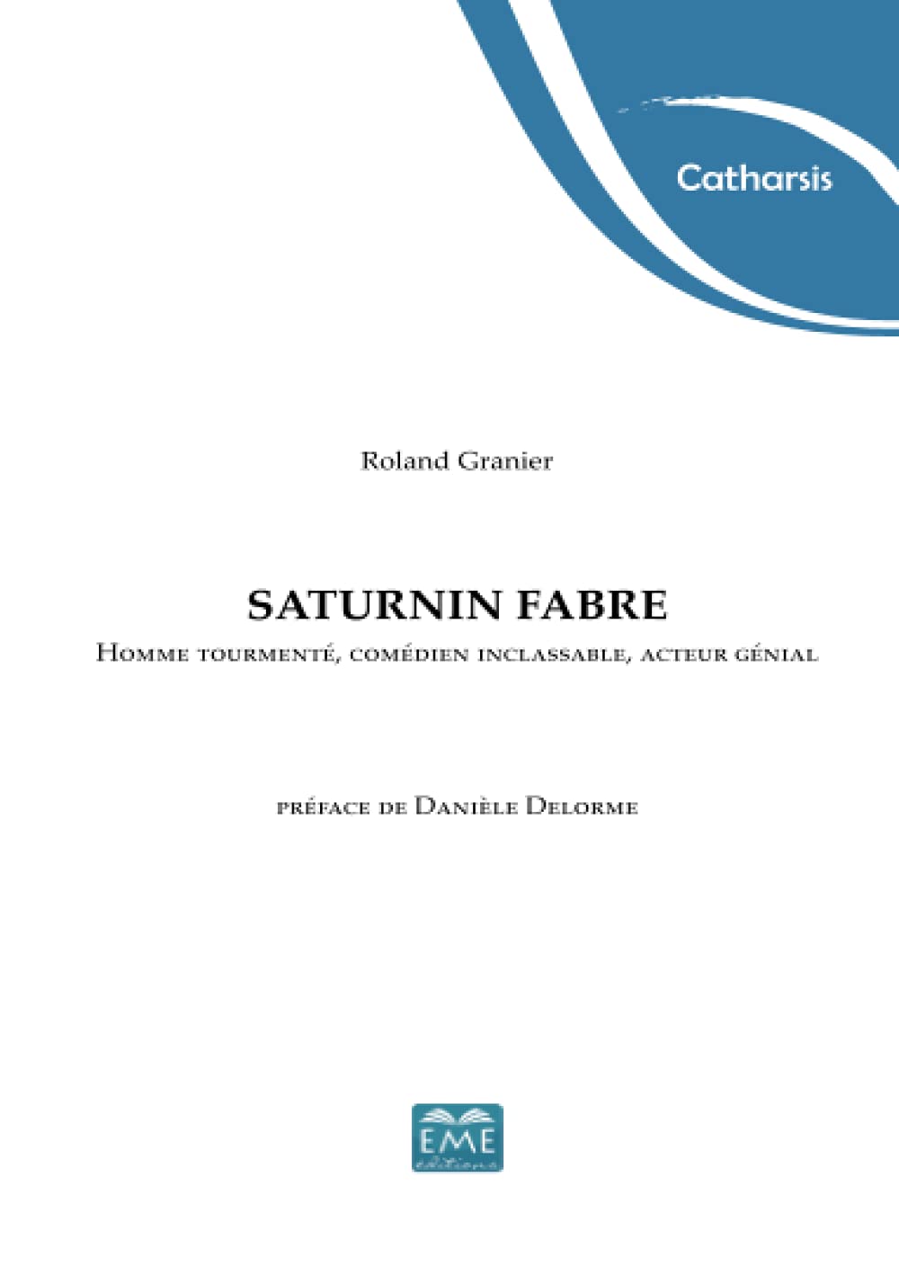 Saturnin Fabre : Homme tourmenté, comédien inclassable, acteur génial book