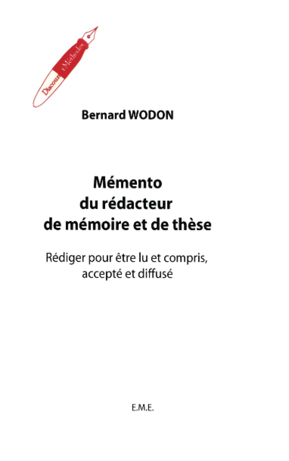 Mémento du rédacteur de mémoire et de thèse: Rédiger pour être lu et compris, accepté et diffusé book