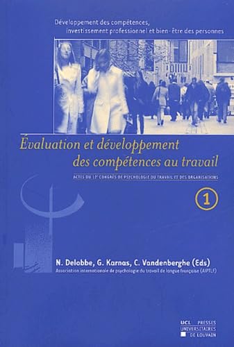 Developpement Des Competences, Investissement Professionnel Et Bien-Etre Des Personnes. Volume 1, Evaluation Et Developpement Des Competences Au Travail Books