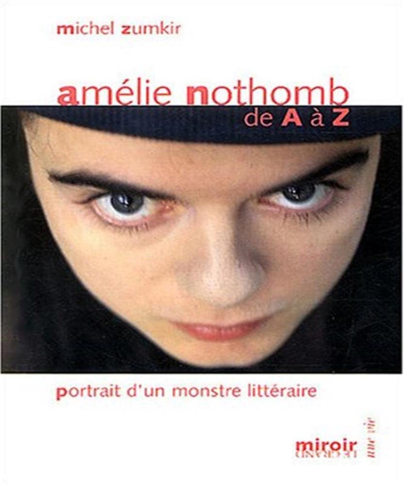 Amélie Nothomb de A à Z: Portrait d'un monstre littéraire Books