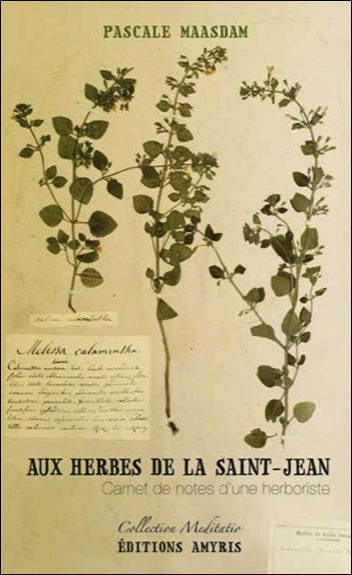 Aux herbes de la Saint-Jean : carnet de notes d'une herboriste : tisanes pour enfants et adultes Health, Nutrition & Fitness