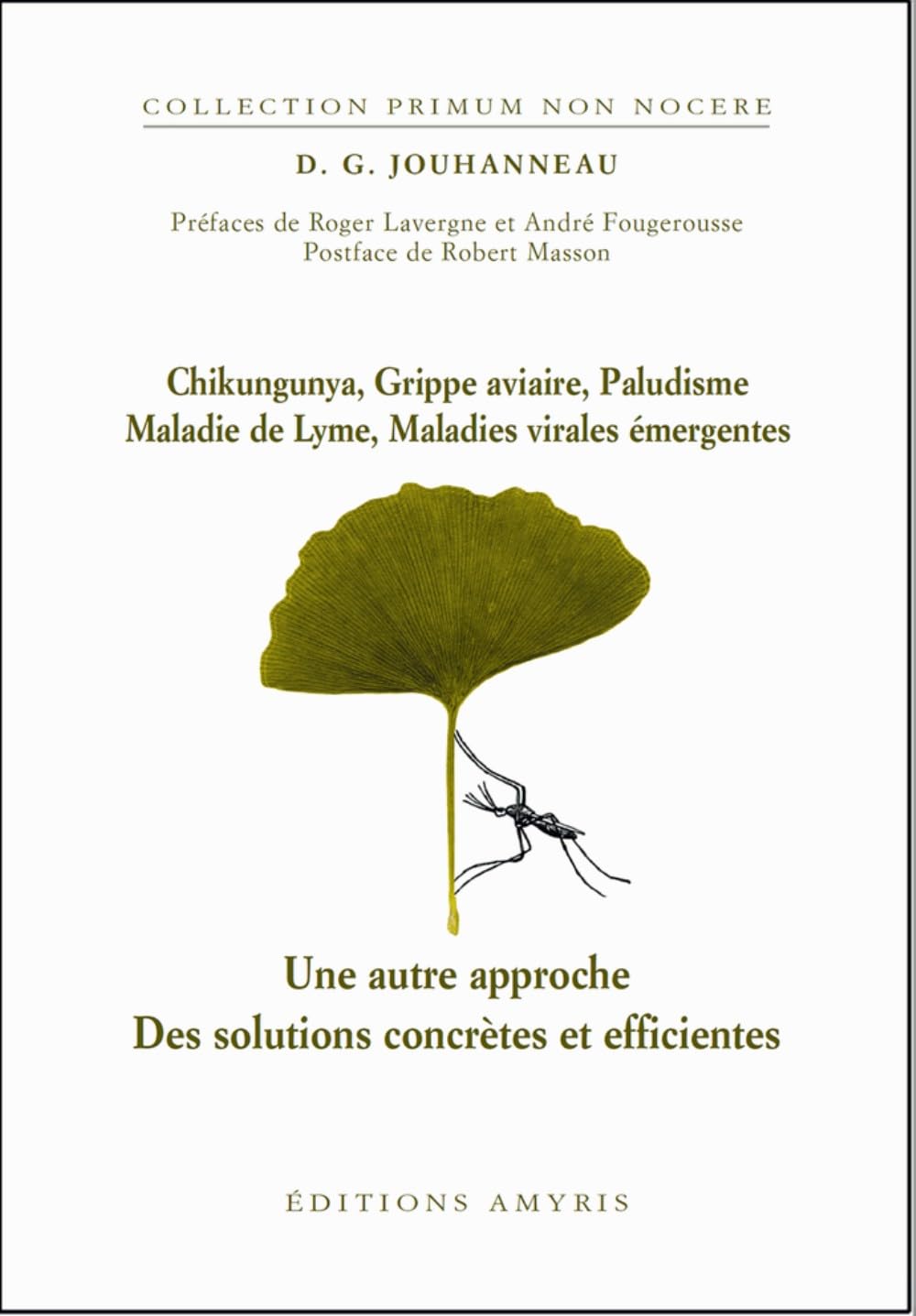 Chikungunya, Grippe aviaire, Paludisme, Maladie de Lyme, Maladies virales émergentes : Une autre approche - Des solutions concrètes et efficientes (Primum Non Nocere ) Health, Nutrition & Fitness