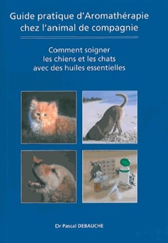 Guide pratique d'Aromatherapie chez l'animal de compagnie book
