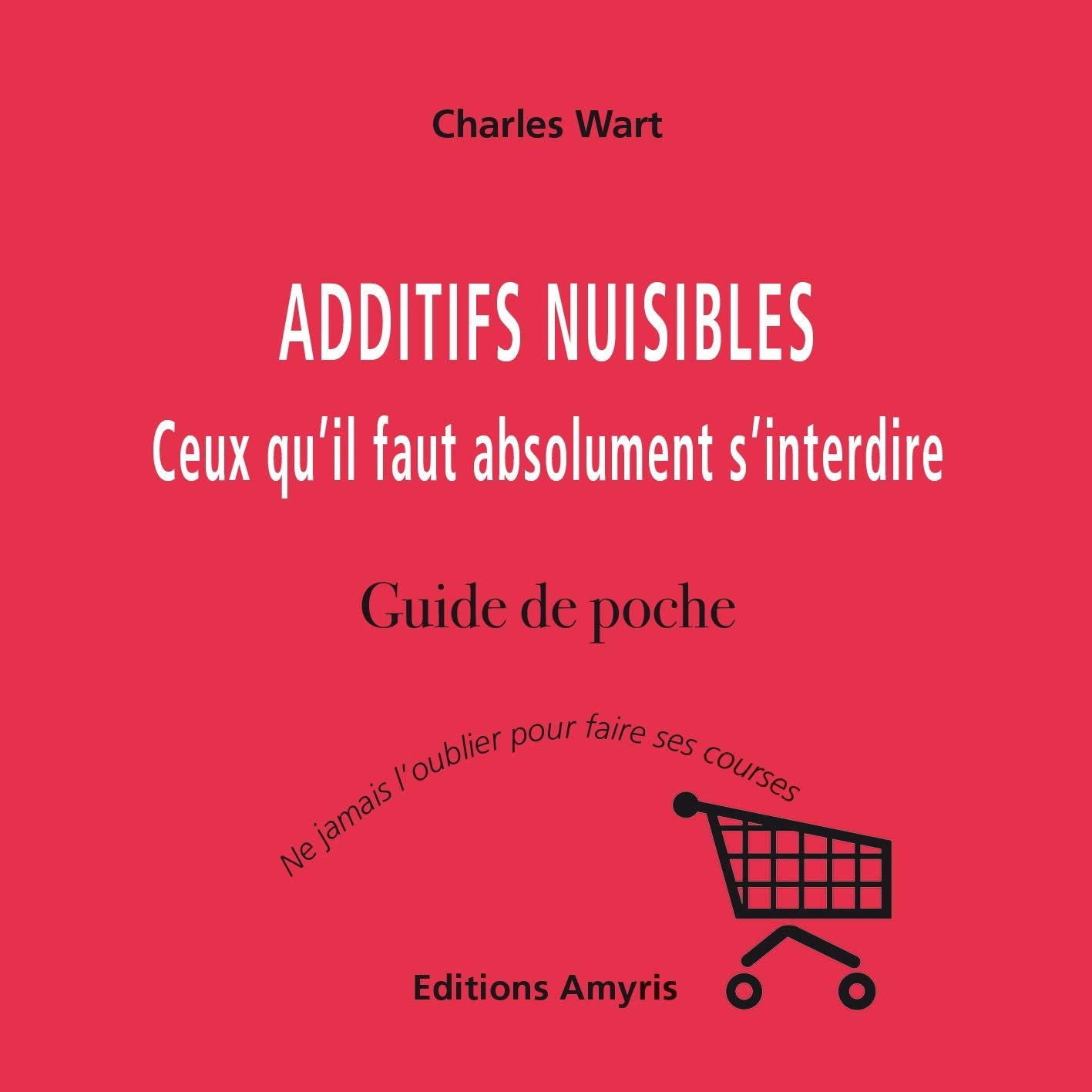 Additifs nuisibles: Ceux qu'il faut absolument s'interdire Books