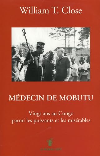 Médecin de Mobutu: Vingt ans au Congo parmi les puissants et les misérables Books