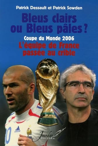 Bleus clairs ou Bleus pâles ?: Coupe du Monde 2006 : l'équipe de France passée au crible Leisure & Fun