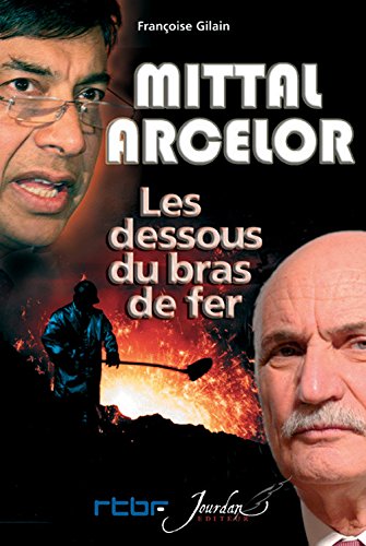 Mittal-Arcelor. les Dessous du Bras de Fer Books