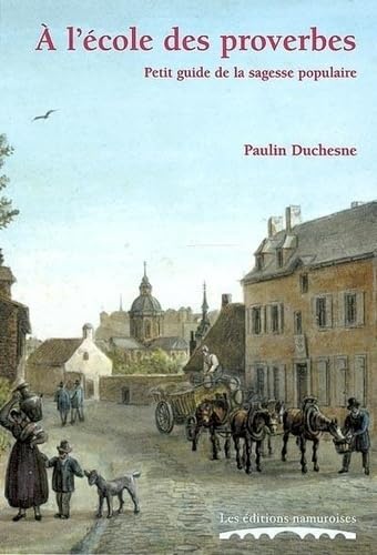 A l'école des proverbes, Petit guide de la sagesse populaire book