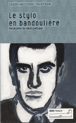 Le stylo en bandoulière : Maïakovski, un idéal poétique Contemporary literature