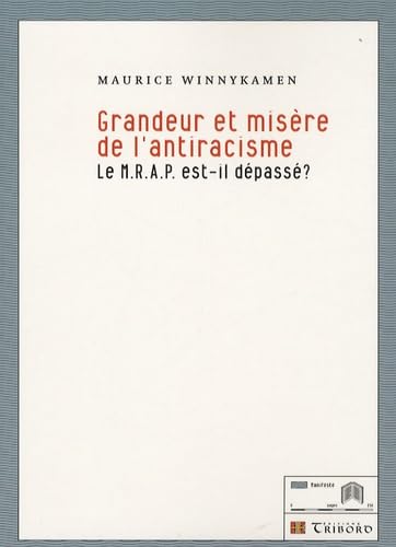 Grandeur et misère de l'antiracisme: Le MRAP est-il dépassé ? book