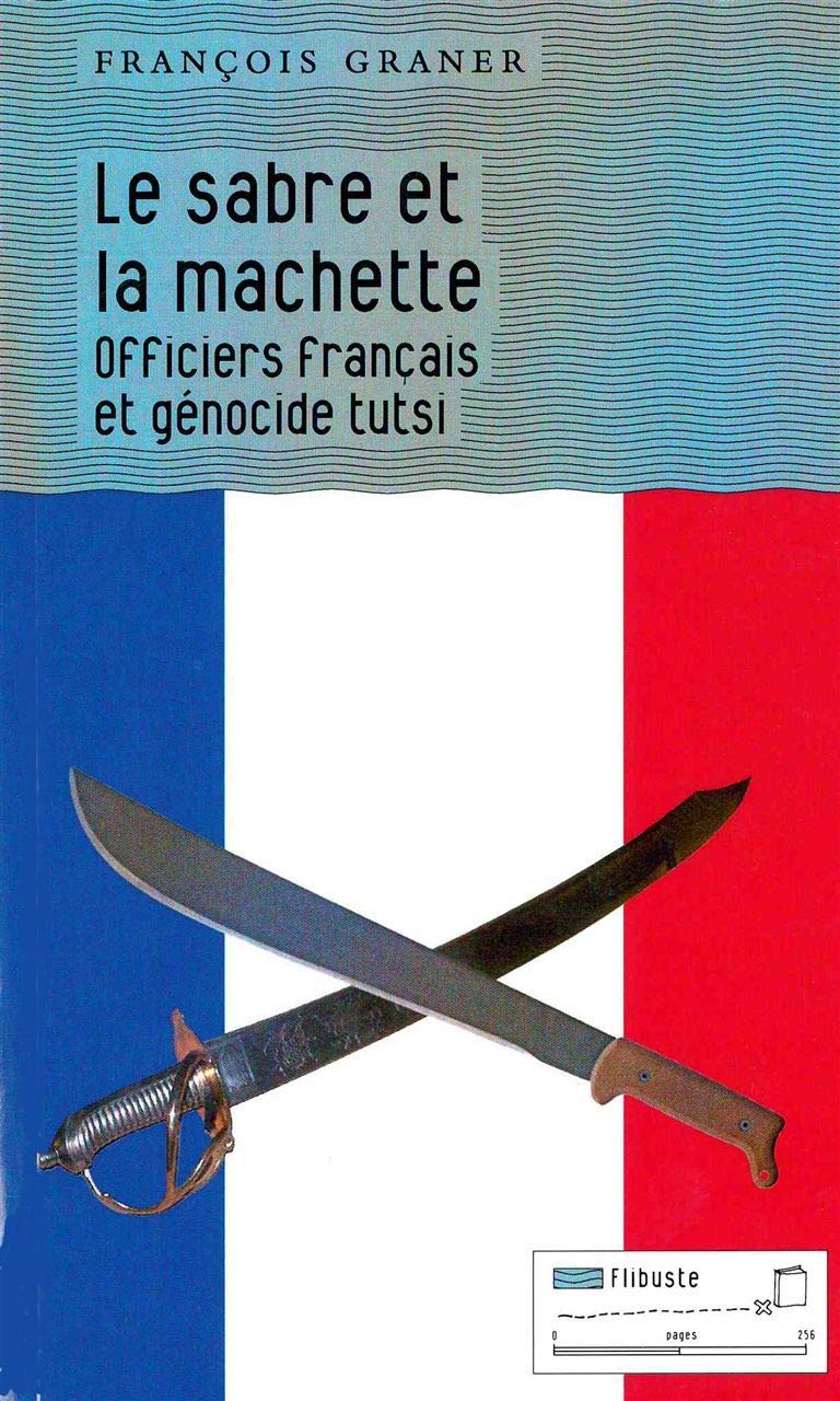 Le sabre et la machette: Officiers français et génocide tutsi book