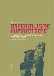 Impérialisme humanitaire : droits de l'homme, droit d'ingérence, droit du plus fort ? Books