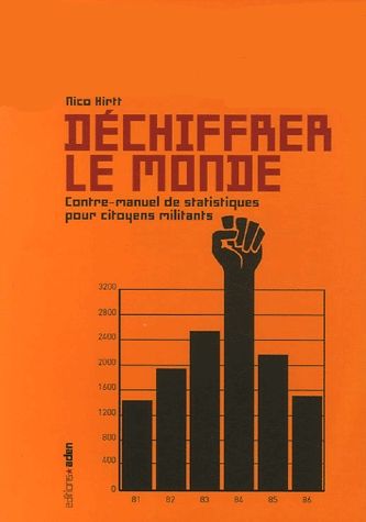 Déchiffrer le monde : contre-manuel de statistiques pour citoyens militants Books
