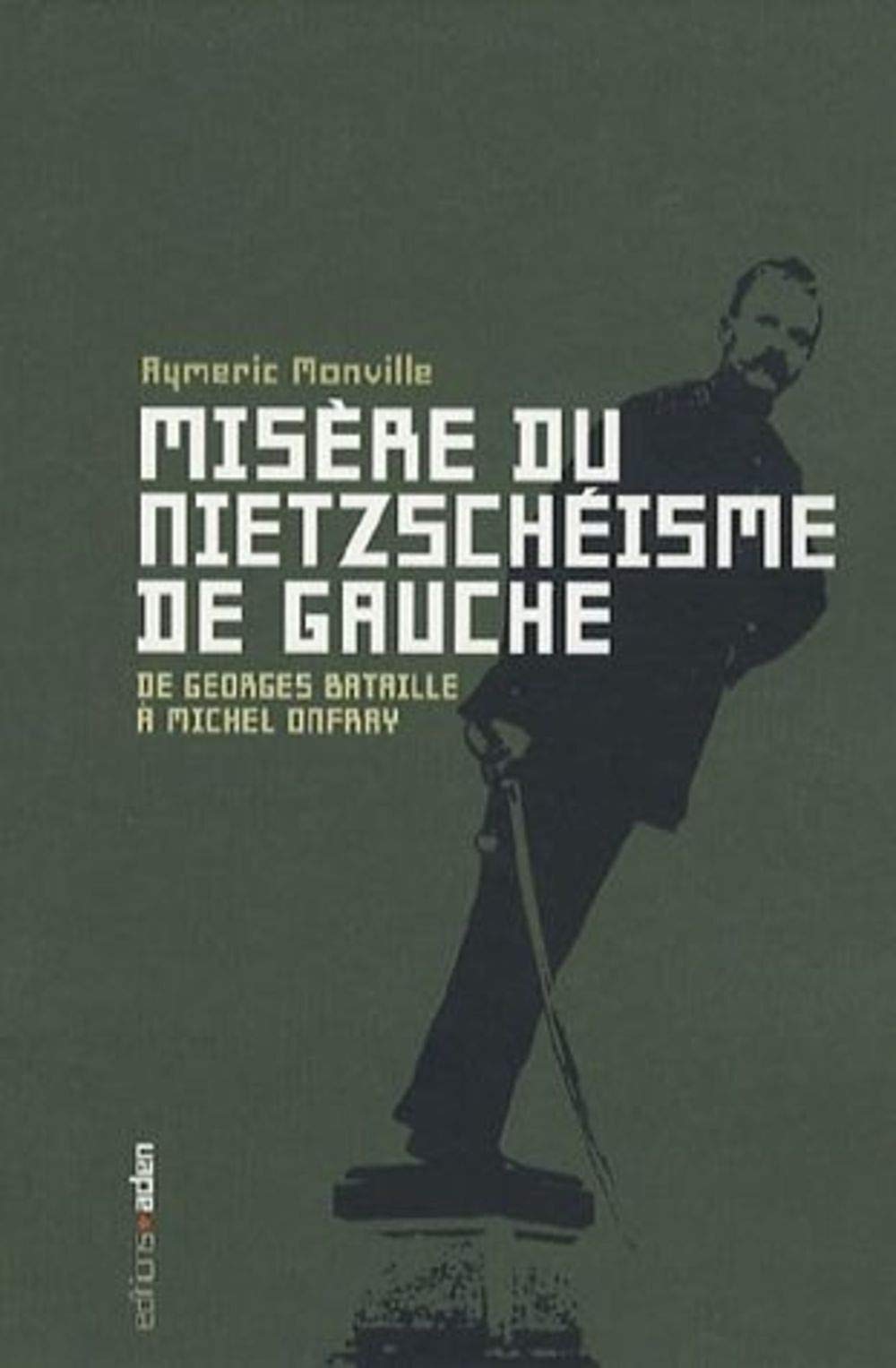 Misère du nietzchéisme de gauche: De Georges Bataille à Michel Onfray Books