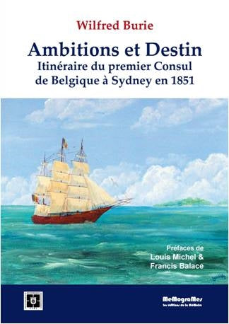 Ambitions et destins : itinéraire du premier consul de Belgique à Sydney en 1851 book