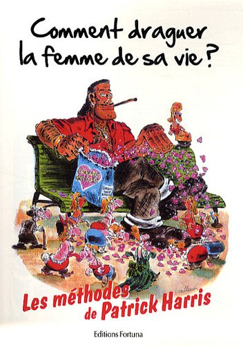 Comment draguer la femme de sa vie Books