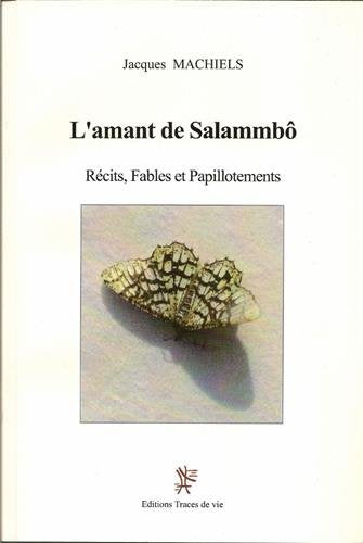L'amant de Salammbô : récits, fables et papillotements Memories