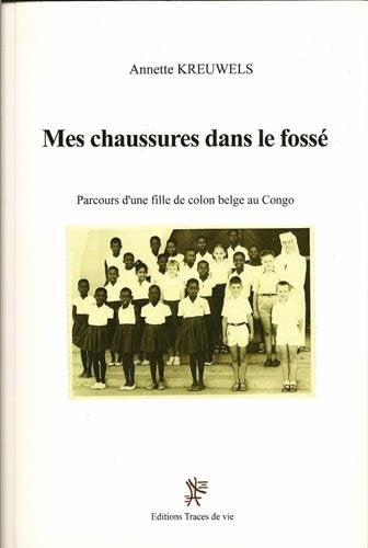 Mes chaussures dans le fossé : parcours d'une fille de colon belge au Congo Memories