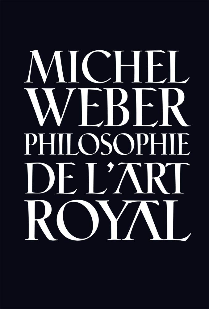 PHILOSOPHIE DE L'ART ROYAL: Analyse de l'alchimie franc-maçonne Philosophy