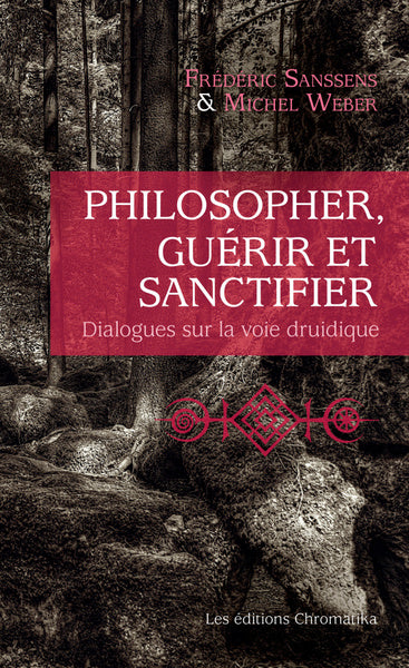 Philosopher, guérir et sanctifier : dialogues sur la voie druidique Philosophy