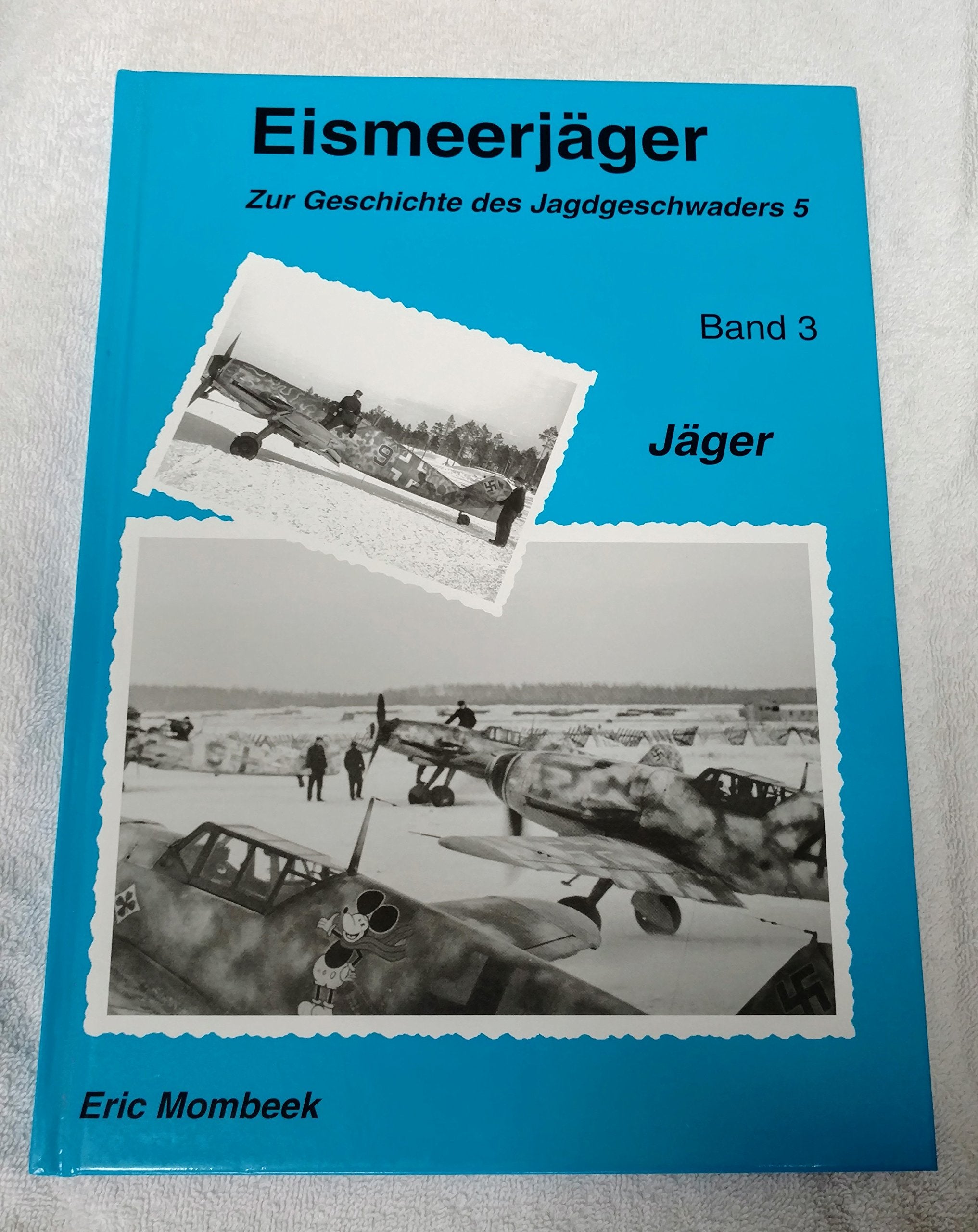 EISMEERJÄGER - Zur Geschichte des Jagdgeschwaders 5 - Band 3 book