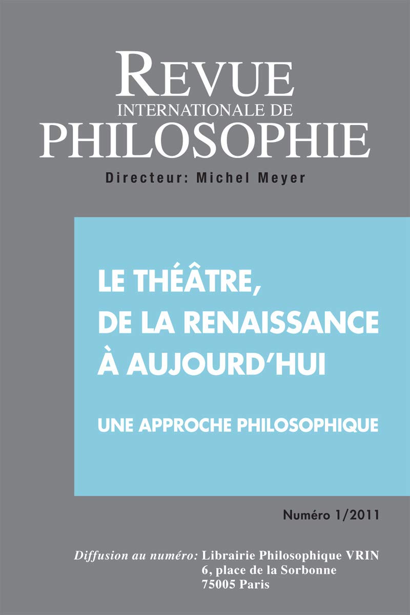 Le théâtre, de la Renaissance à aujourd'hui : Une approche philosophique (RIP 255 2011/1) Books