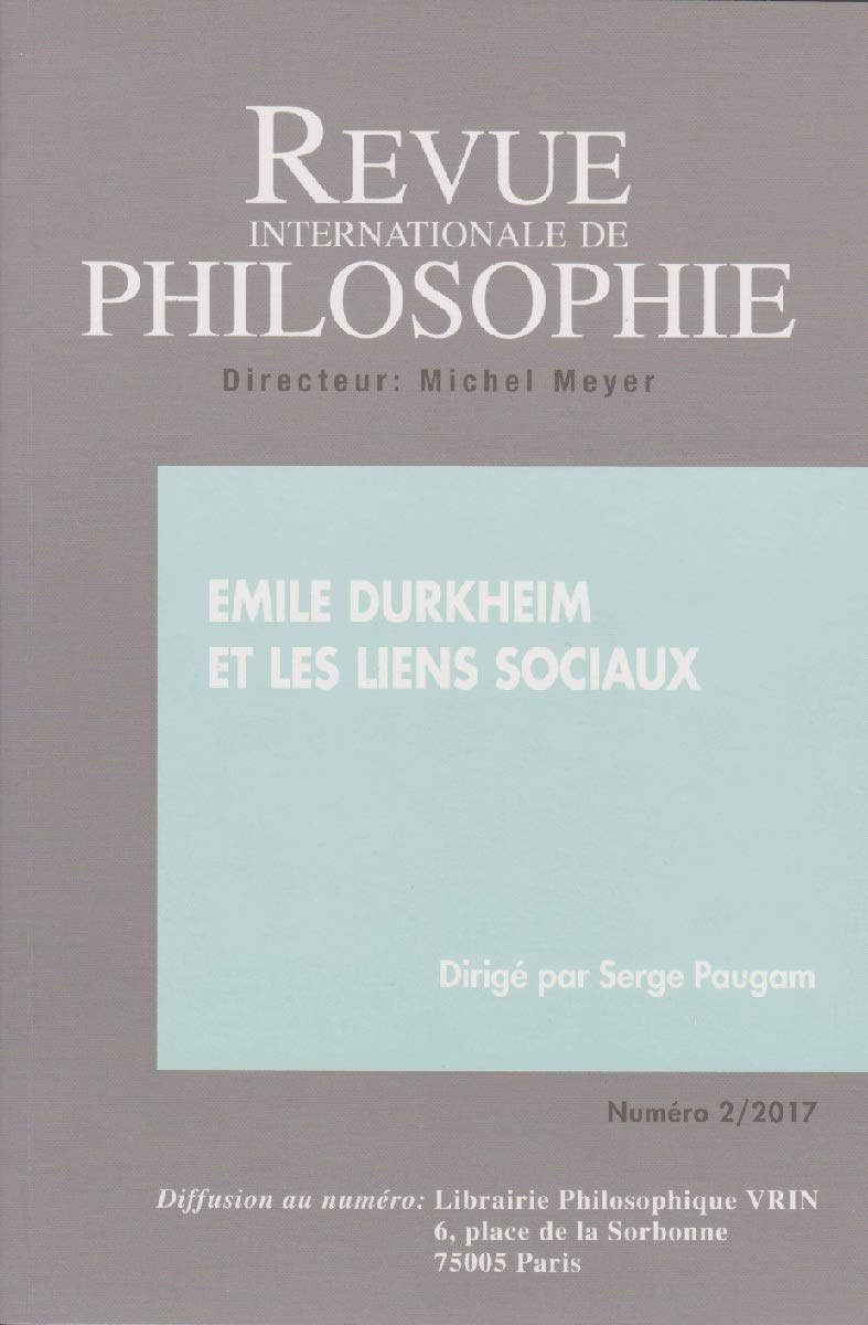 REVUE INTERNATIONALE DE PHILOSOPHIE 280 (2-2017) EMILE DURKHEIM ET LES LIENS SOCIAUX book