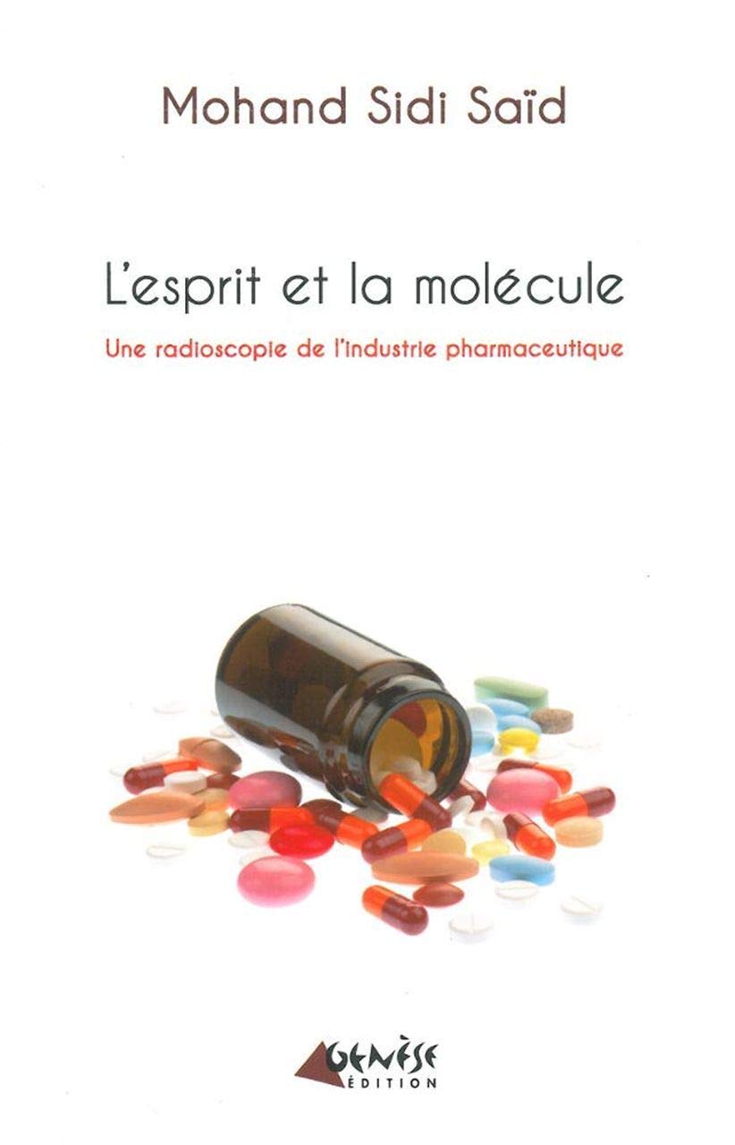 L'esprit et la molécule: Une radioscopie de l'industrie pharmaceutique Politics & History