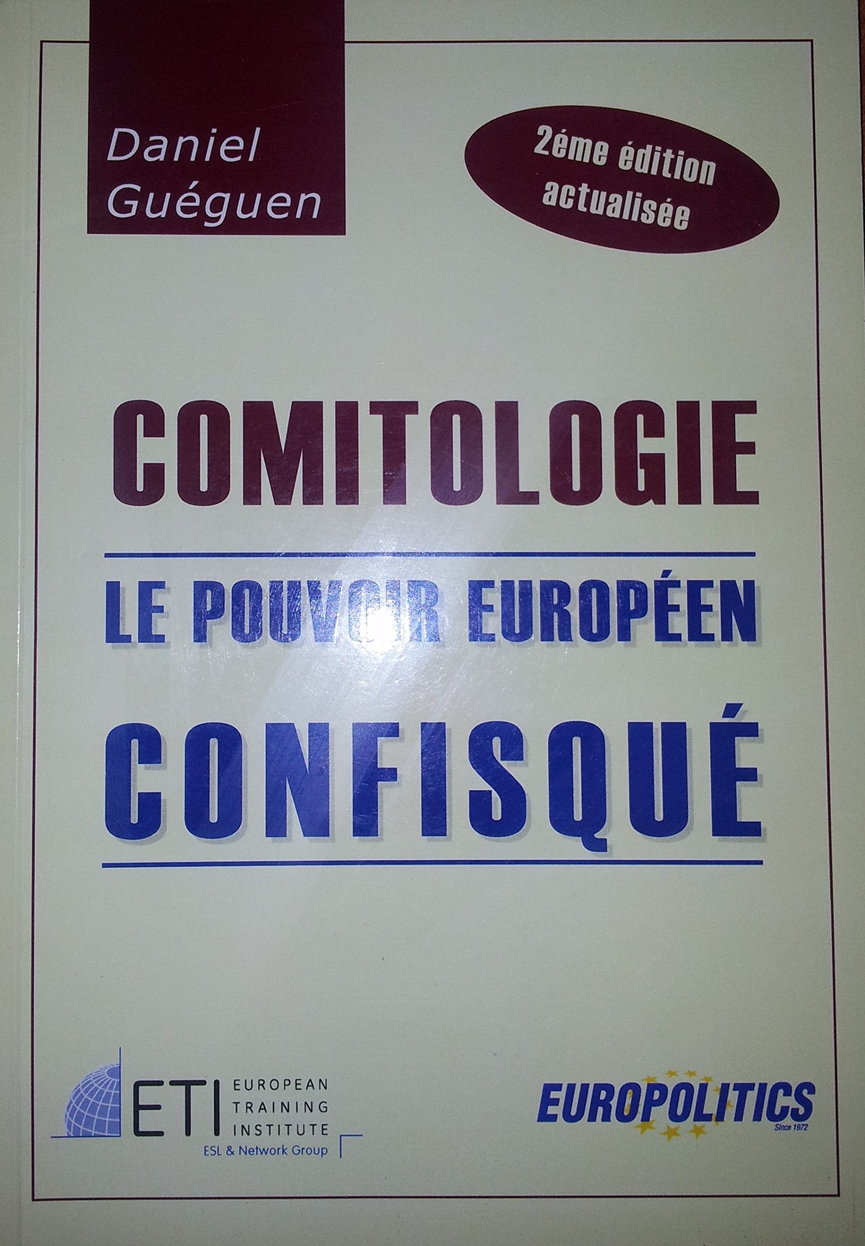 COMITOLOGIE LE POUVOIR EUROPEEN CONFISQUE 2ème édition actualisée ETI EUROPOLITICS book