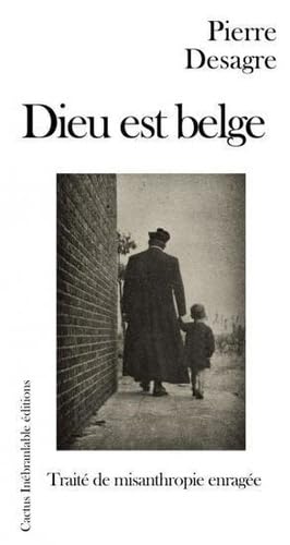 DIEU EST BELGE. TRAITE DE MISANTHROPIE ENRAGEE Contemporary literature