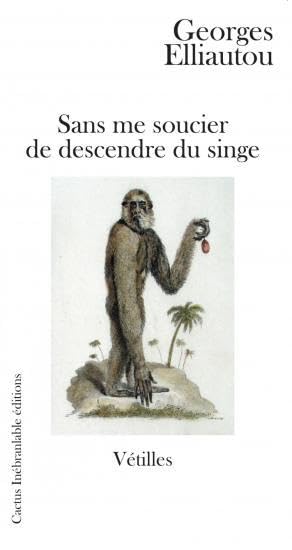 SANS ME SOUCIER DE DESCENDRE DU SINGE Contemporary literature