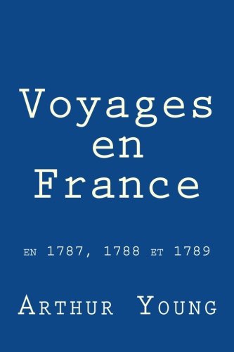 Voyages en France: en 1787, 88, 89 et 1790 International