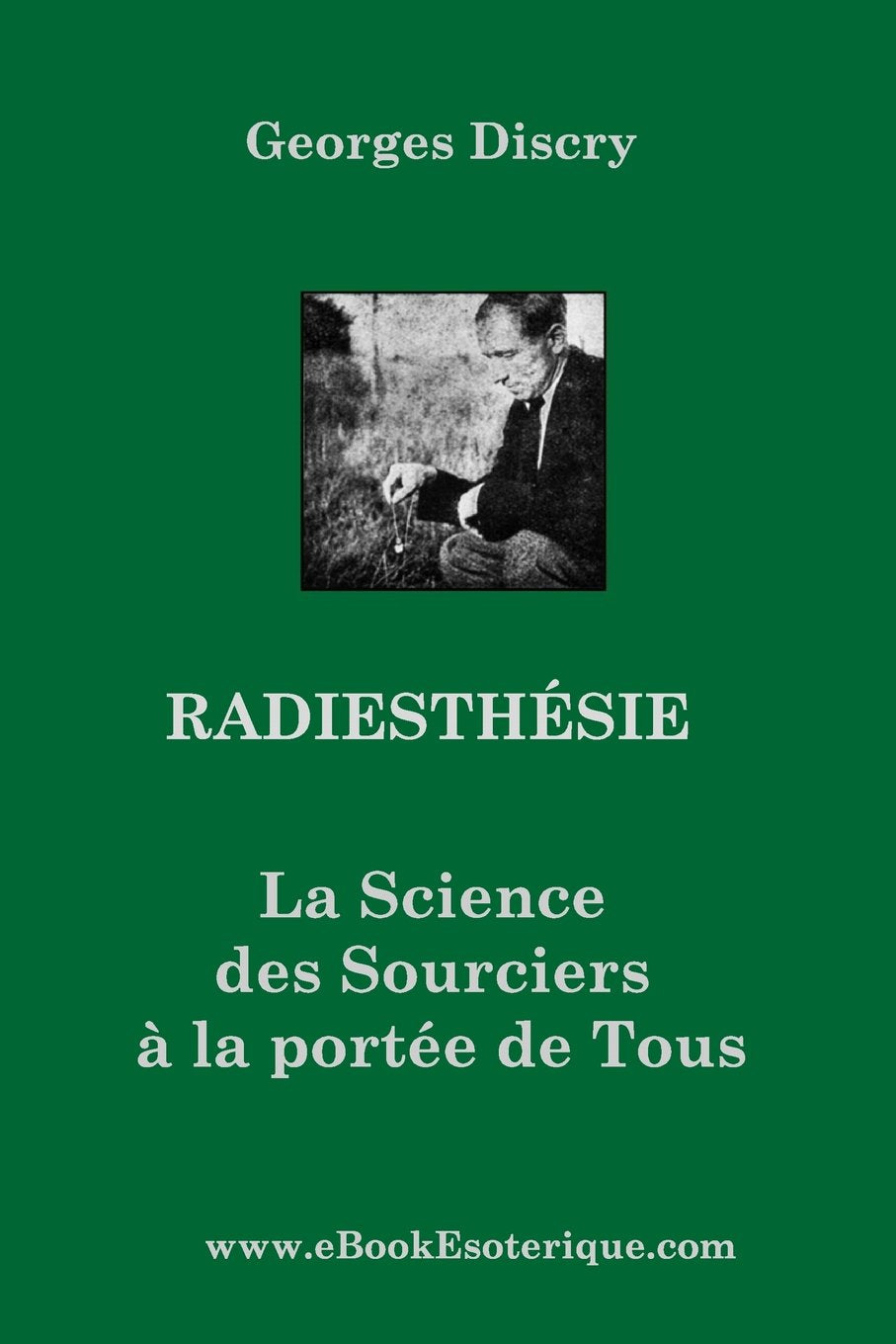 Radiesthesie: La Science des Sourciers pour Tous book