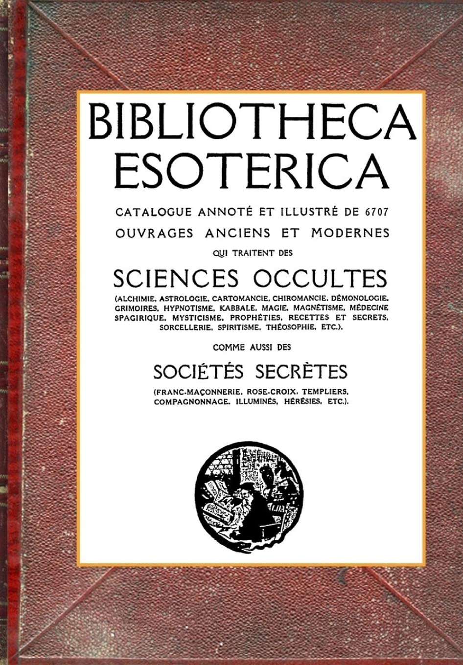 Bibliotheca Esoterica: Catalogue Sciences Occultes annoté et illustré book