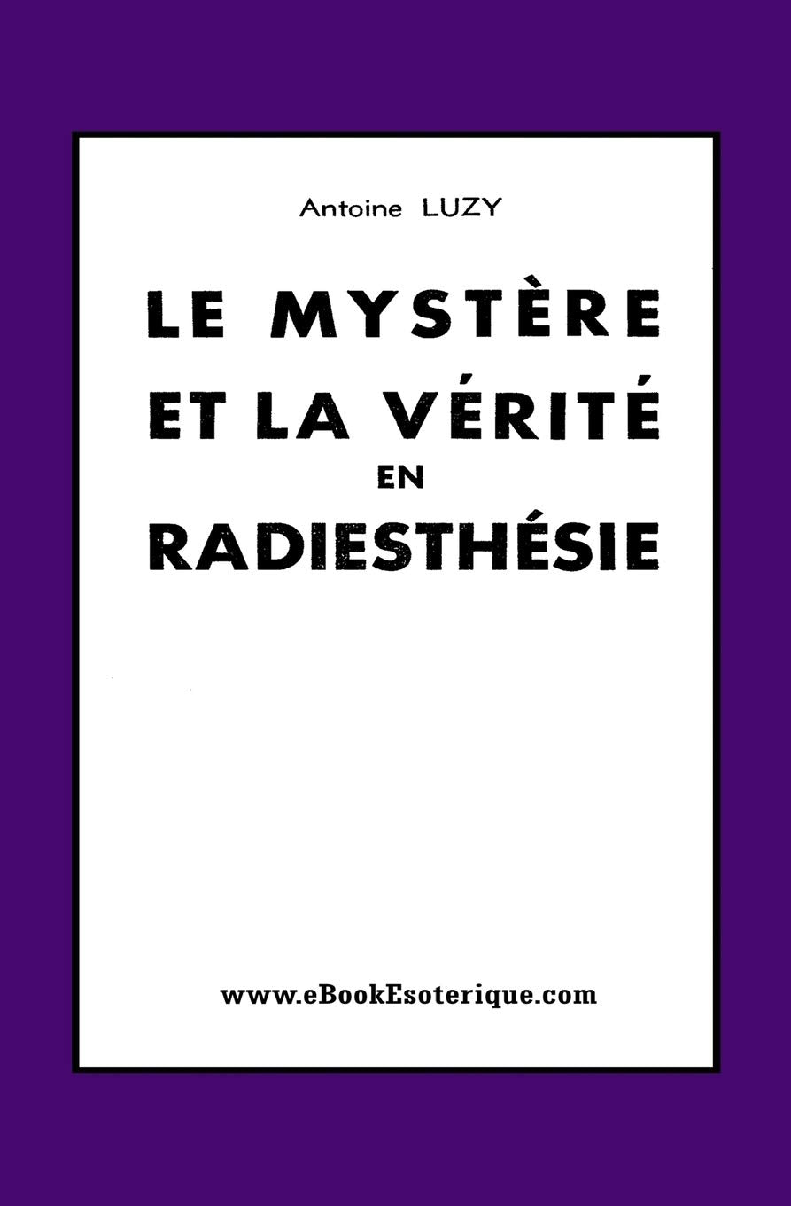 Le Mystère et La Vérité en Radiesthésie: Perception mentale, intuition et autosuggestion en radiesthésie book