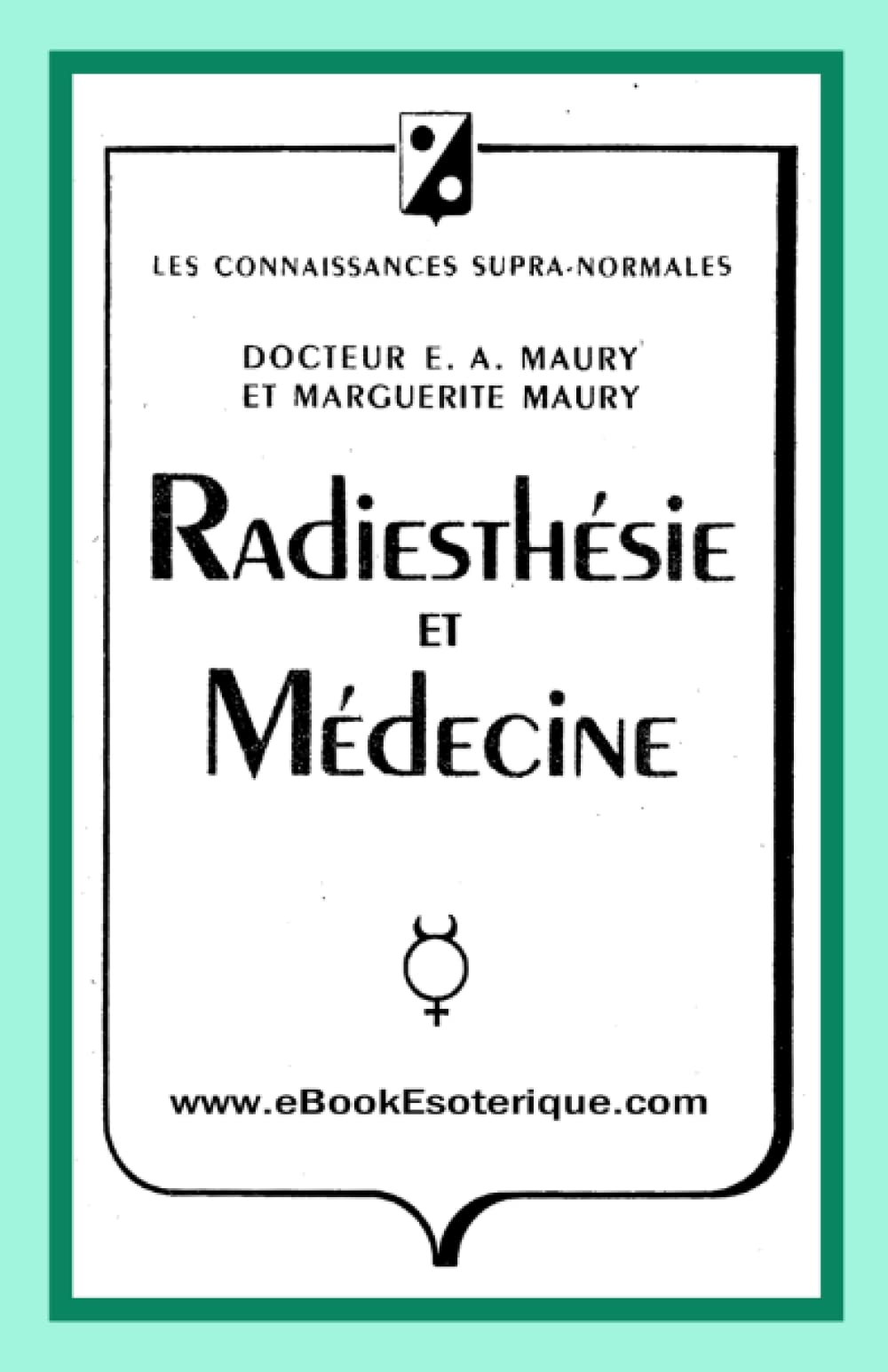 Radiesthésie et Médecine: : La Radiesthésie au service de la thérapeutique book