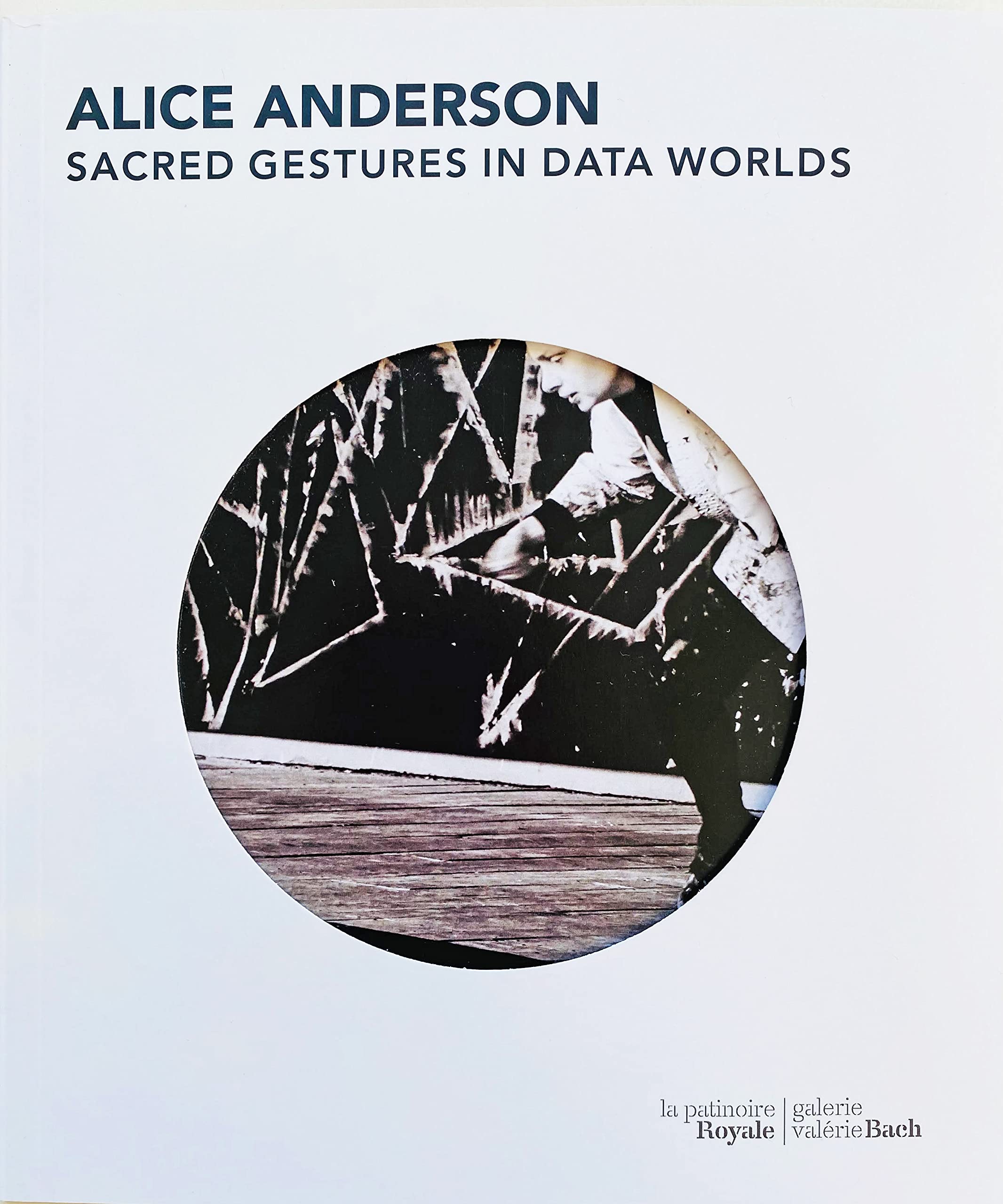 Alice Anderson | 2019 | SACRED GESTURES IN DATA WORLDS book