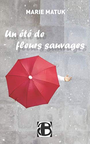 Un été de fleurs sauvages: roman Humour & Satire