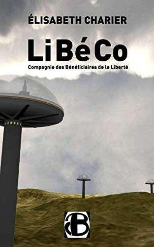 LiBéCo: Compagnie des Bénéficiaires de la Liberté book