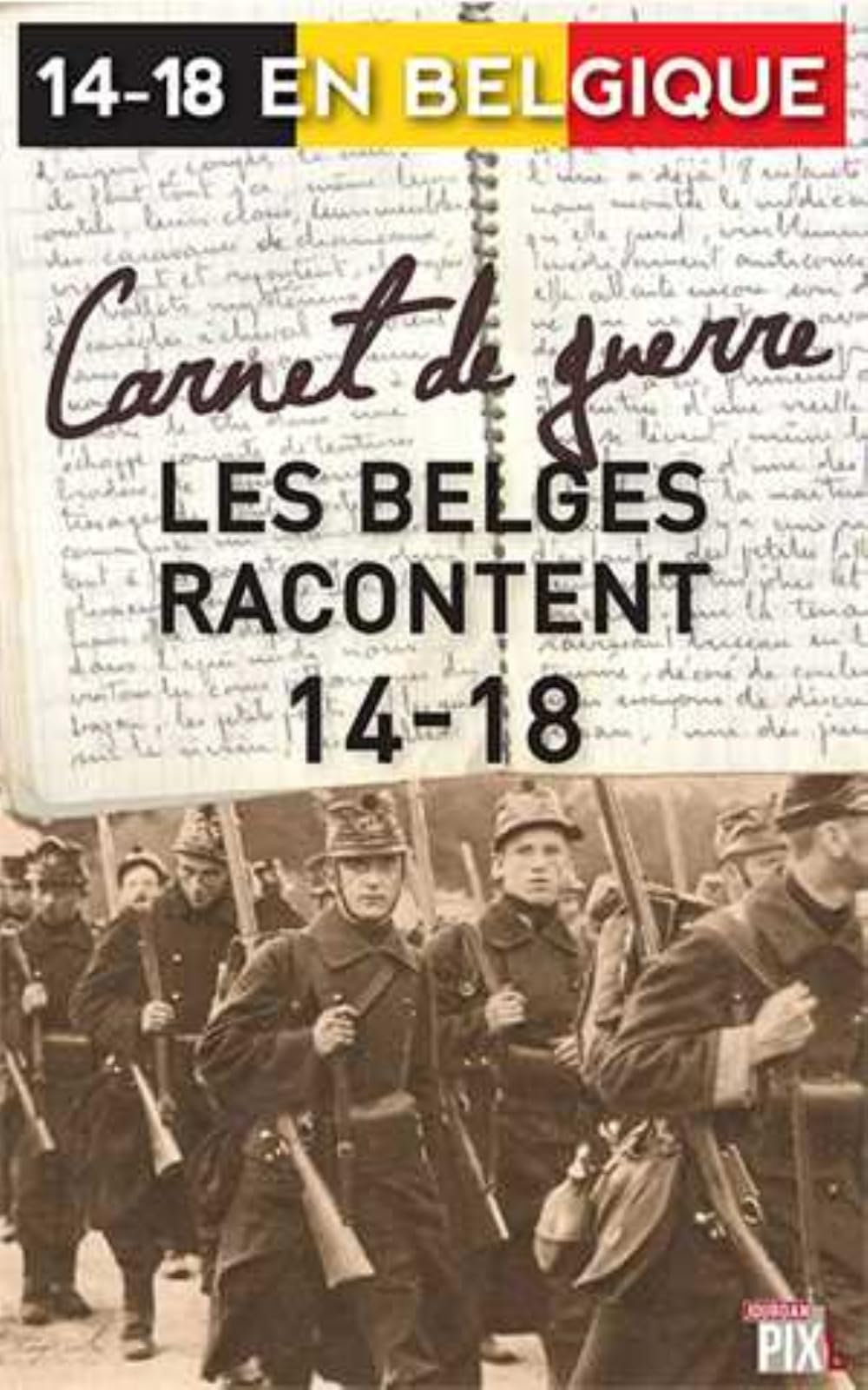 CARNET DE GUERRE - LES BELGES RACONTENT 14-18 Politics & History